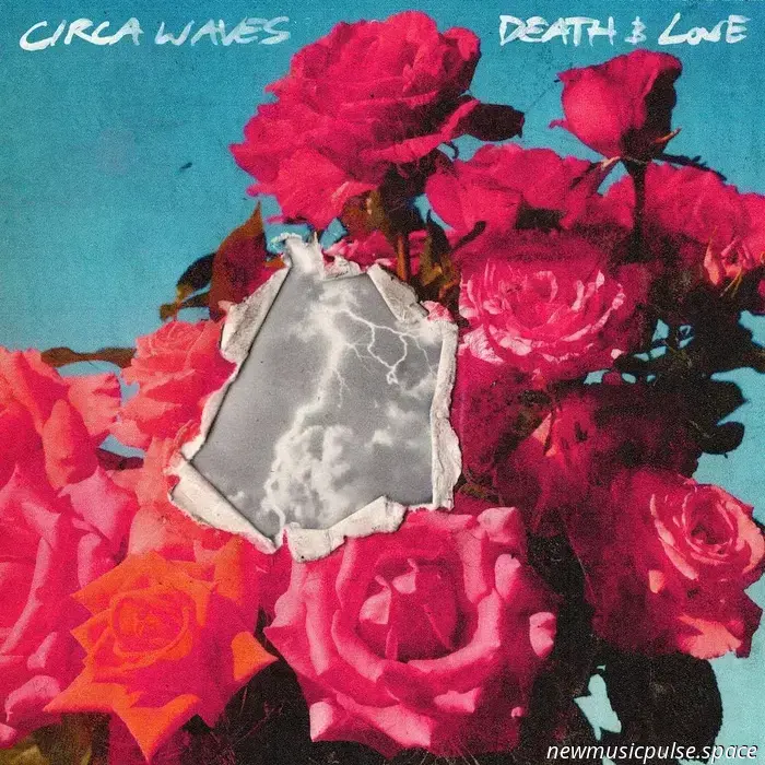 Circa Waves – Morte e Amore Parte 2