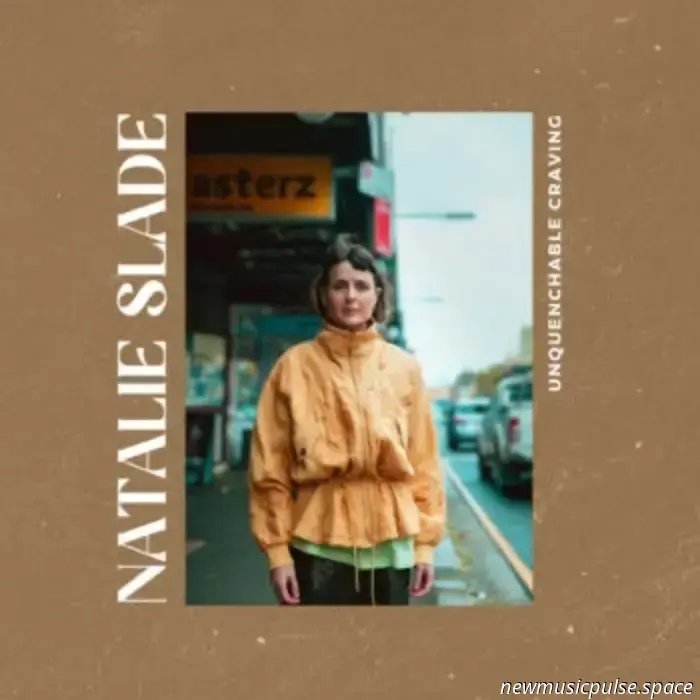 Today's Song: Natalie Slade Struggles with Desire and Commitment in "Unquenchable Craving" - Atwood Magazine