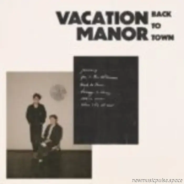 Особенность: Vacation Manor о поиске красоты в тишине и эмоциональных ориентировках их EP «Back to Town» — Atwood Magazine