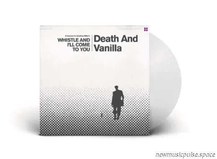 Death Y Vanilla Confirman El Lanzamiento De' Whistle And I'll Come To You'