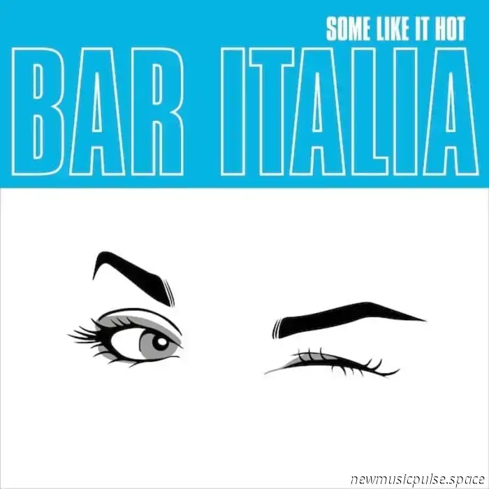 bar italia anuncia nuevo álbum ‘Some Like It Hot’